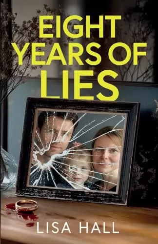 Eight Years of Lies by Lisa Hall