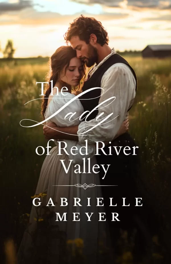 The Lady of Red River Valley (Ladies of the Wilderness #2) by Gabrielle Meyer