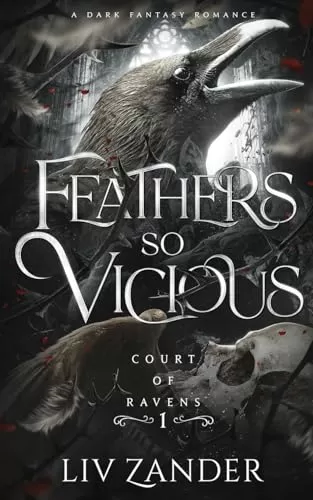 Feathers so Vicious (Court of Ravens #1) by Liv Zander