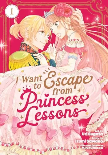 I Want to Escape from Princess Lessons (Manga) Vol. 1 (I Want to Escape from Princess Lessons #1) by Izumi Sawano