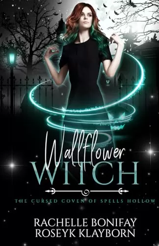Wallflower Witch: The Cursed Coven of Spells Hollow book 2 (The Cursed Coven of Spells Hollow #2) by Rachelle Bonifay, Roseyk Klayborn