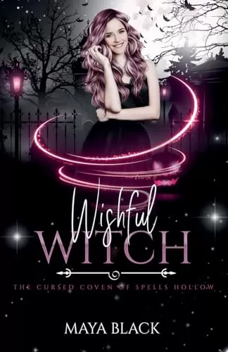 Wishful Witch (The Cursed Coven of Spells Hollow #6) by Maya Black