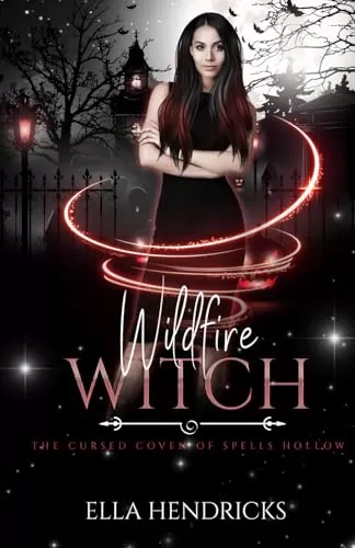 Wildfire Witch: A Why Choose Romance (The Cursed Coven of Spells Hollow #7) by Ella Hendricks