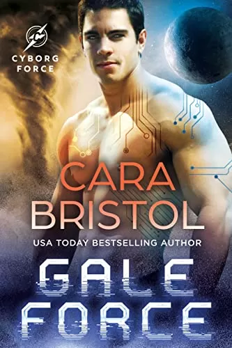 Gale Force: A second chance sci fi romance (Cyborg Force #2) by Cara Bristol