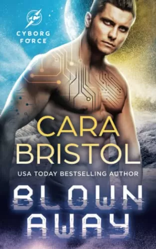 Blown Away (Cyborg Force #1) by Cara Bristol