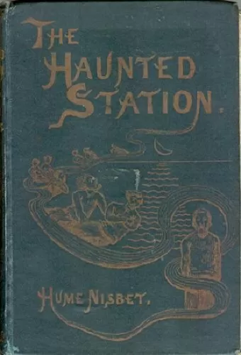 The Haunted Station, and other stories by Hume Nisbet