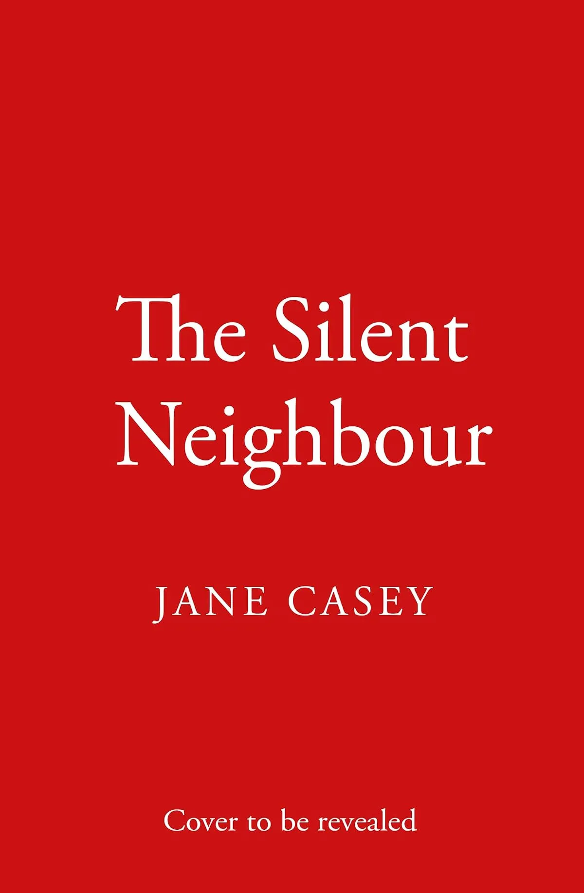 The Silent Neighbour (Maeve Kerrigan #13) by Jane Casey
