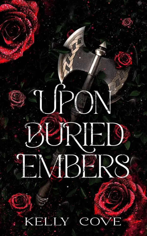 Upon Buried Embers: A Dark Romantasy (Upon Buried Embers #1) by Kelly Cove