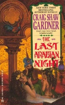 The Last Arabian Night (Arabian Nights #3) by Craig Shaw Gardner