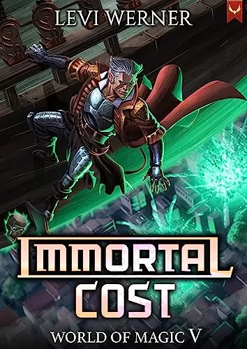 Immortal Cost (World of Magic #5) by Levi Werner