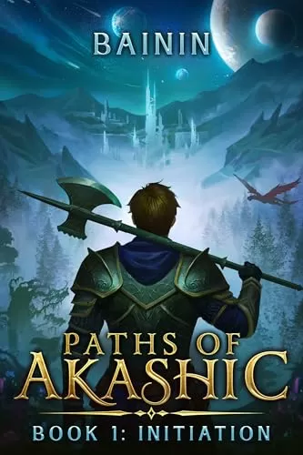Paths of Akashic 1: Initiation (Paths of Akashic #1) by Bainin