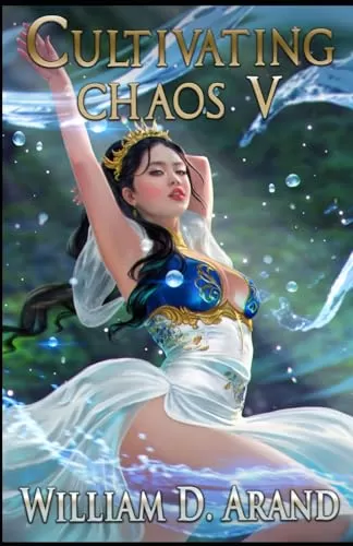 Cultivating Chaos 5 (VeilVerse: Cultivating Chaos #5) by William D. Arand