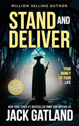 Stand And Deliver (Detective Inspector Declan Walsh #22) by Jack Gatland