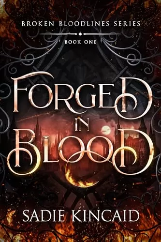Forged in Blood (Broken Bloodlines #1) by Sadie Kincaid