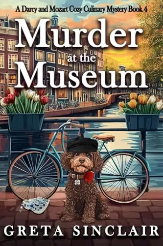 Murder at the Museum: An International Delightful Cozy Culinary Mystery (A Darcy and Mozart Cozy Culinary Mystery #4) by Greta Sinclair