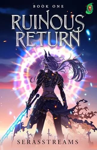 Ruinous Return 1: Empire Builder Isekai (Ruinous Return #1) by SerasStreams