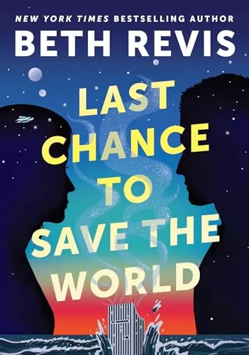 Last Chance to Save the World (Chaotic Orbits #3) by Beth Revis