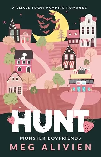 HUNT: A Small Town Vampire Romance (Monster Boyfriends #2) by Meg Alivien