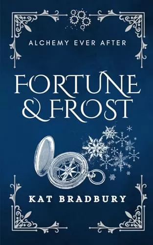 Fortune & Frost: A Gaslamp Fantasy Snow Queen (Alchemy Ever After) by Kat Bradbury
