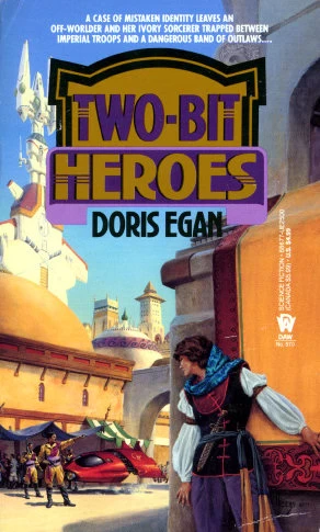 Two-Bit Heroes (Gate of Ivory #2) by Doris Egan