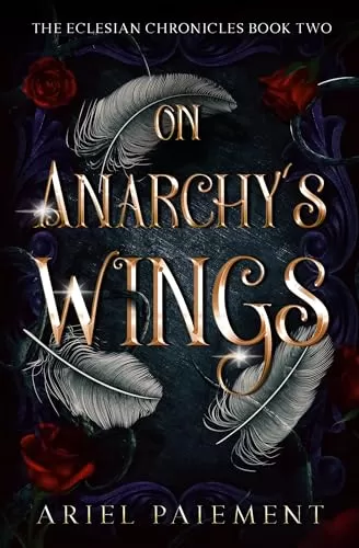 On Anarchy's Wings (The Eclesia Duology #2) by Ariel Paiement