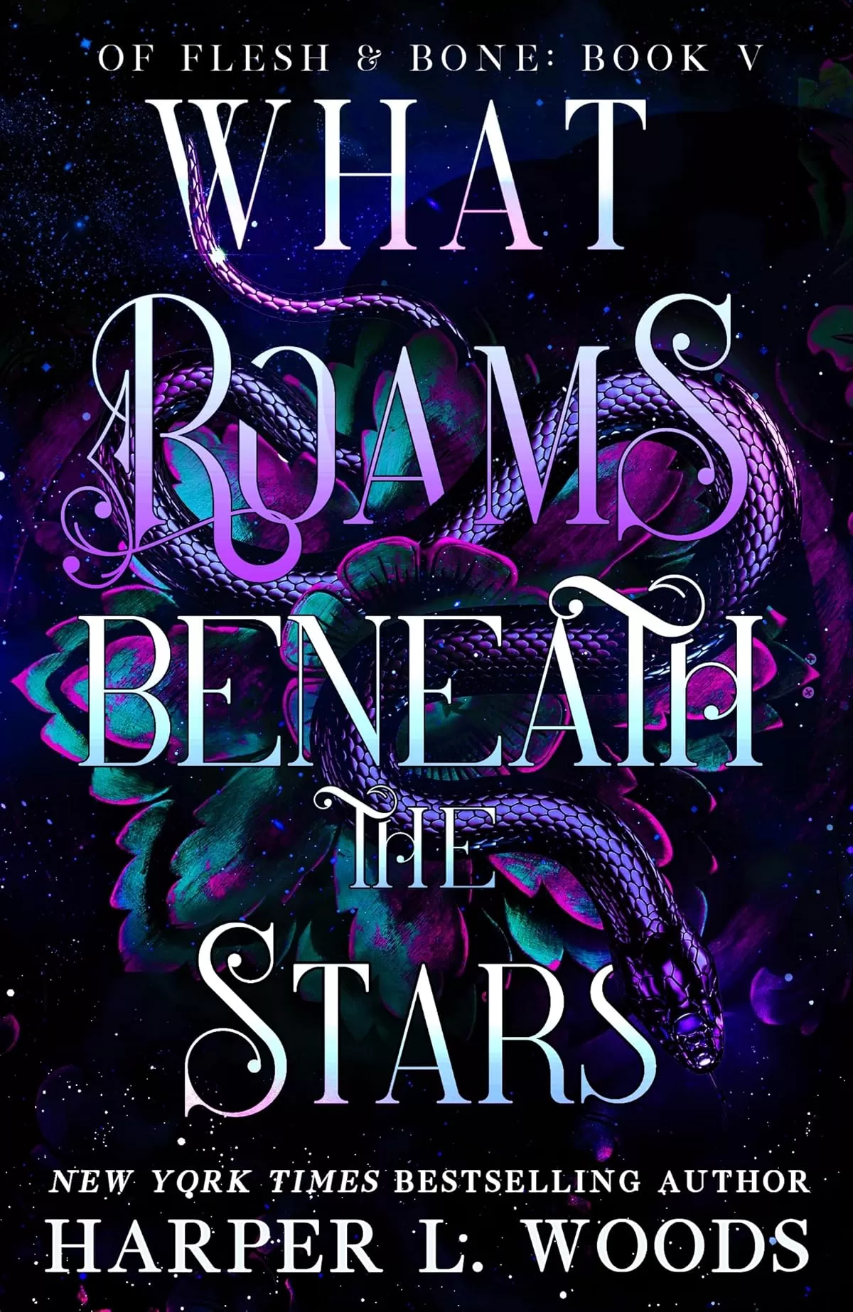 What Roams Beneath the Stars (Of Flesh & Bone #5) by Harper L. Woods