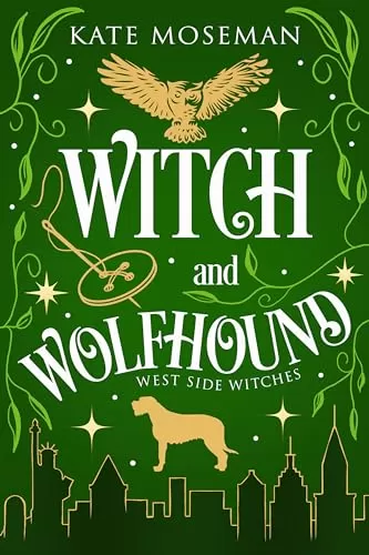 Witch and Wolfhound: A Paranormal Women's Fiction Novelette (West Side Witches #4) by Kate Moseman