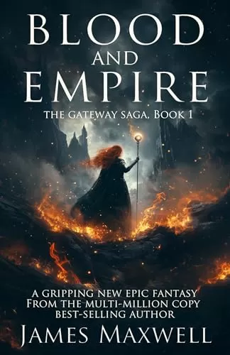Blood and Empire (The Gateway Saga #1) by James Maxwell