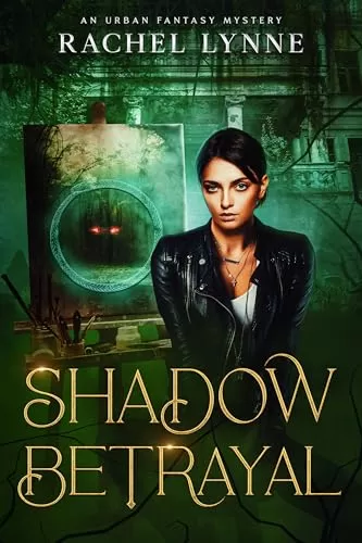 Shadow Betrayal: An Urban Fantasy Mystery (The Shadow Destiny Series #2) by Rachel Lynne