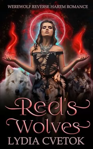 Red's Wolves: Werewolf Reverse Harem Romance (Red Riding Hood's Werewolf Harem #1) by Lydia Cvetok