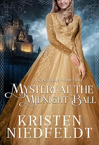 Mystery at the Midnight Ball: A Cinderella Fairy Tale (Regal Retellings) by Kristen Niedfeldt