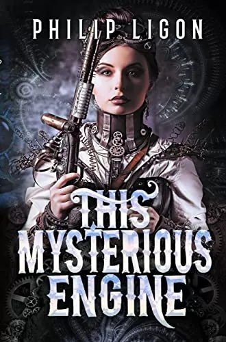 This Mysterious Engine (Strange Engine Series #2) by Philip Ligon