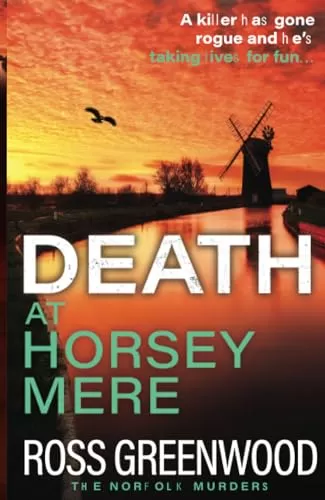 Death at Horsey Mere (The Norfolk Murders #4) by Ross Greenwood