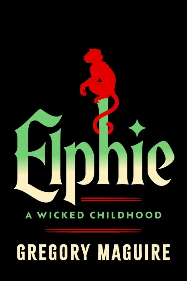 Elphie (Wicked Years #0.5) by Gregory Maguire