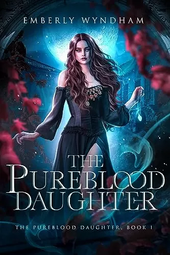 The Pureblood Daughter: A Regency-Inspired Paranormal Vampire Romance (The Pureblood Daughter #1) by Emberly Wyndham