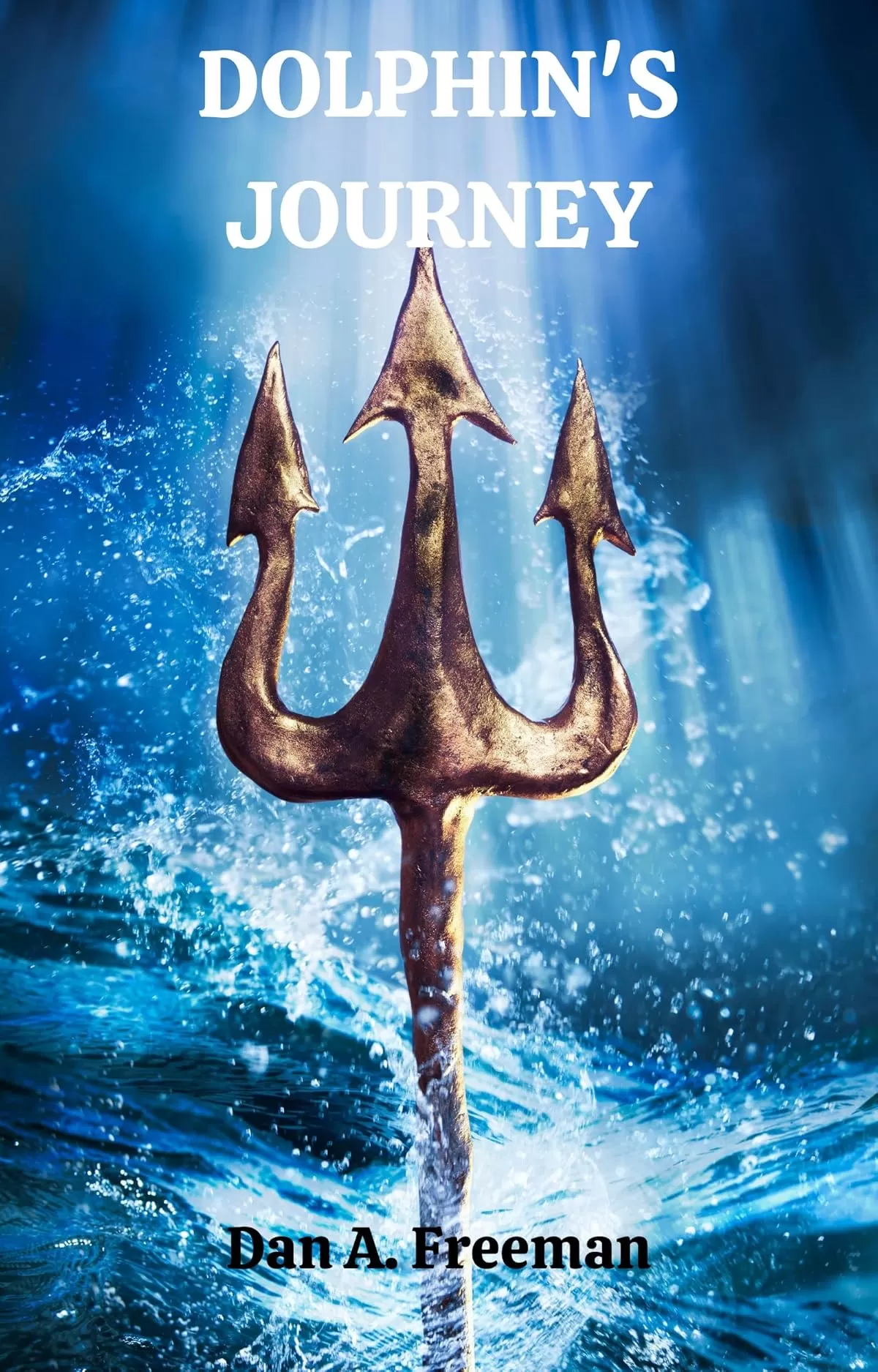 Dolphin's Journey (Dolphin #3) by Dan A. Freeman