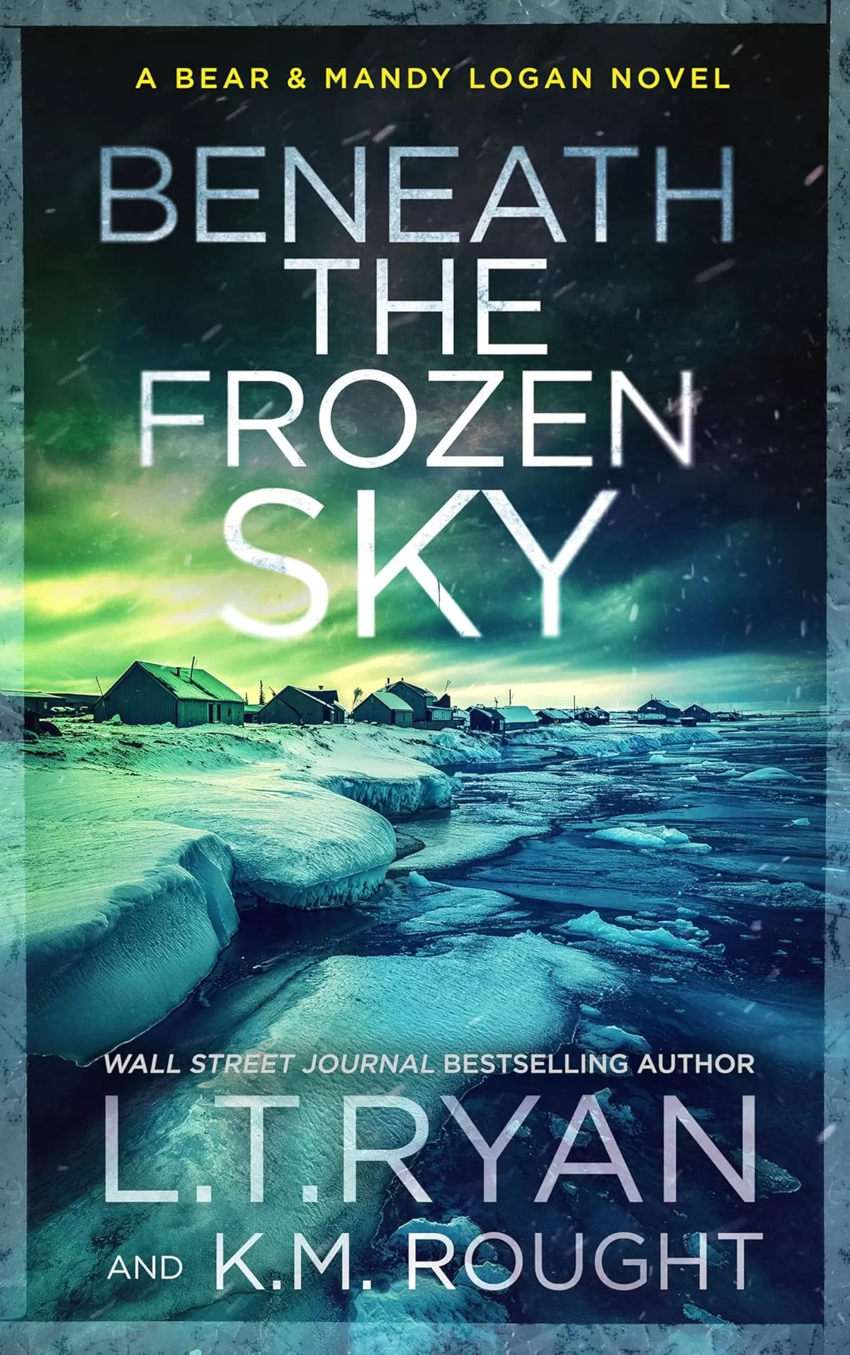 Beneath the Frozen Sky (Bear & Mandy Logan #8) by L.T. Ryan, K.M. Rought