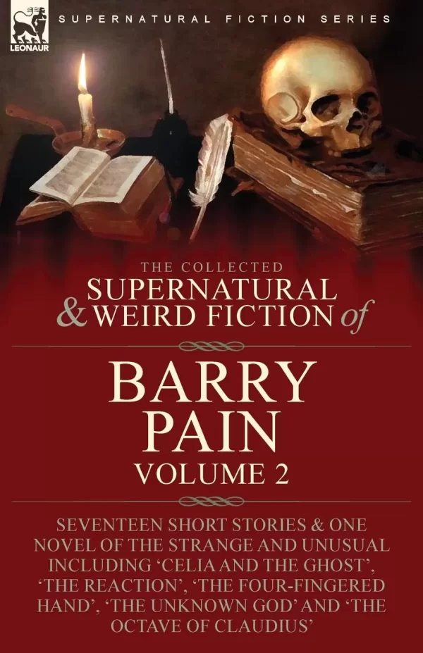 The Collected Supernatural and Weird Fiction of Barry Pain-Volume 2 (Leonaur Collected Supernatural and Weird Fiction) by Barry Pain
