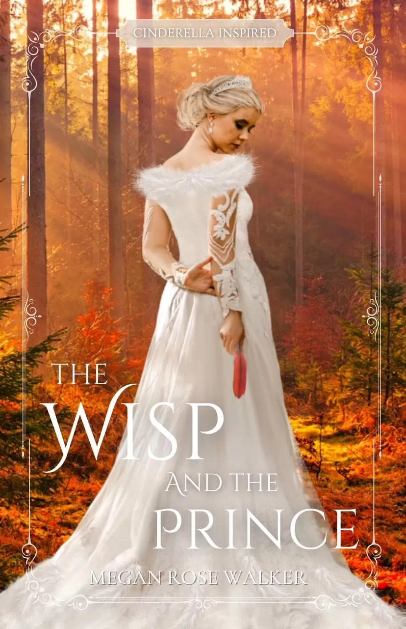The Wisp and the Prince: Cinderella Inspired Fairytale Retelling (Whelvendow Fairytales #1) by Megan Rose Walker
