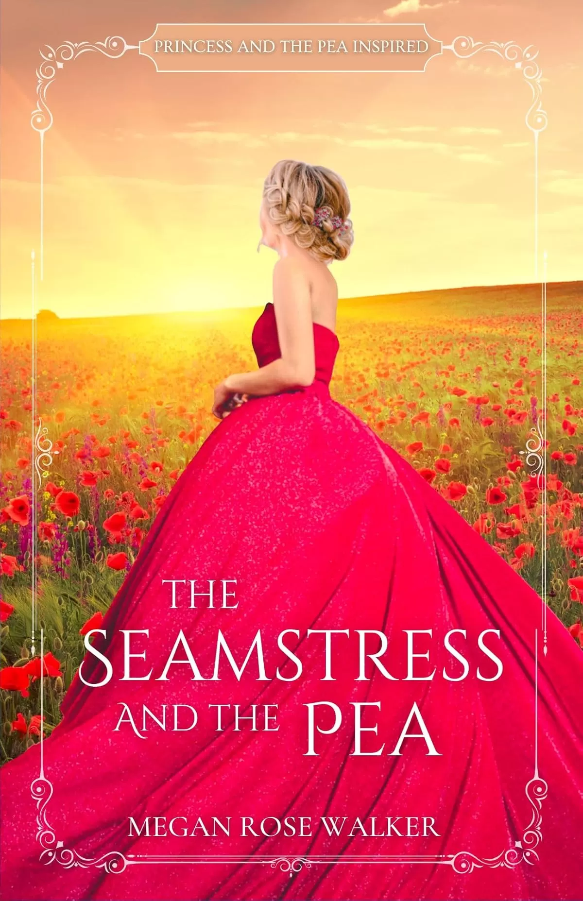 The Seamstress and the Pea: Princess and the Pea Inspired Fairytale Retelling (Whelvendow Fairytales #2) by Megan Rose Walker