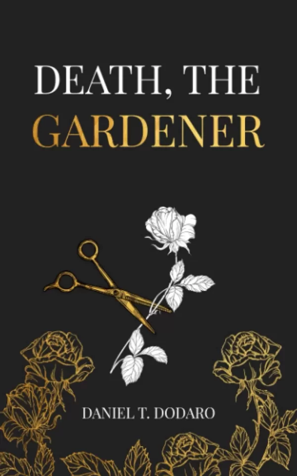 Death, the Gardener by Daniel T. Dodaro