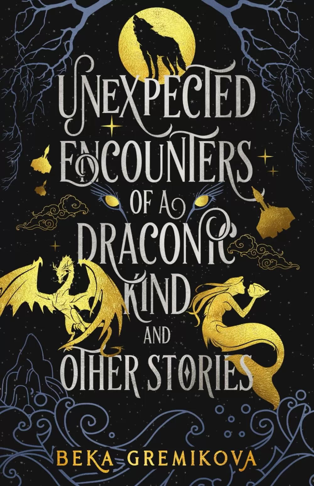 Unexpected Encounters of a Draconic Kind and Other Stories by Beka Gremikova