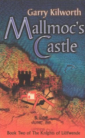 Mallmoc's Castle (The Knights of Liofwende #2) by Garry Kilworth