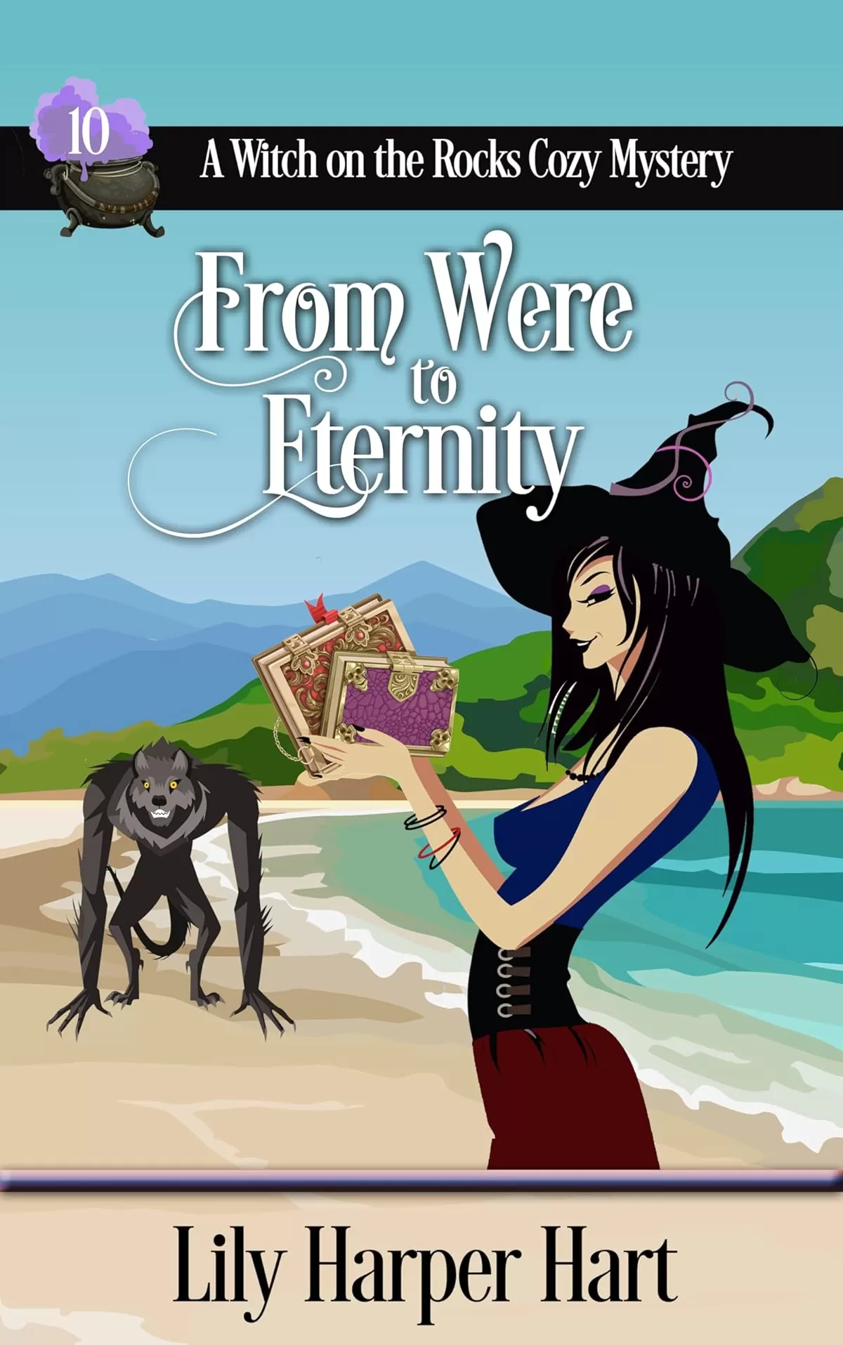 From Were to Eternity (A Witch on the Rocks Cozy Mystery #10) by Lily Harper Hart