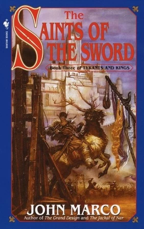 The Saints of the Sword (Tyrants and Kings #3) by John Marco