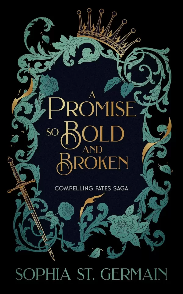 A Promise so Bold and Broken (Compelling Fates Saga #2) by Sophia St. Germain