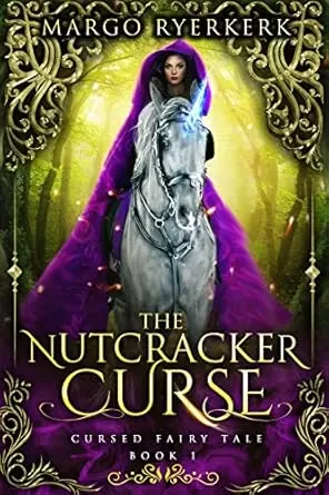 The Nutcracker Curse (Cursed Fairy Tale #1) by Margo Ryerkerk