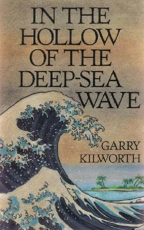 In the Hollow of the Deep-Sea Wave by Garry Kilworth