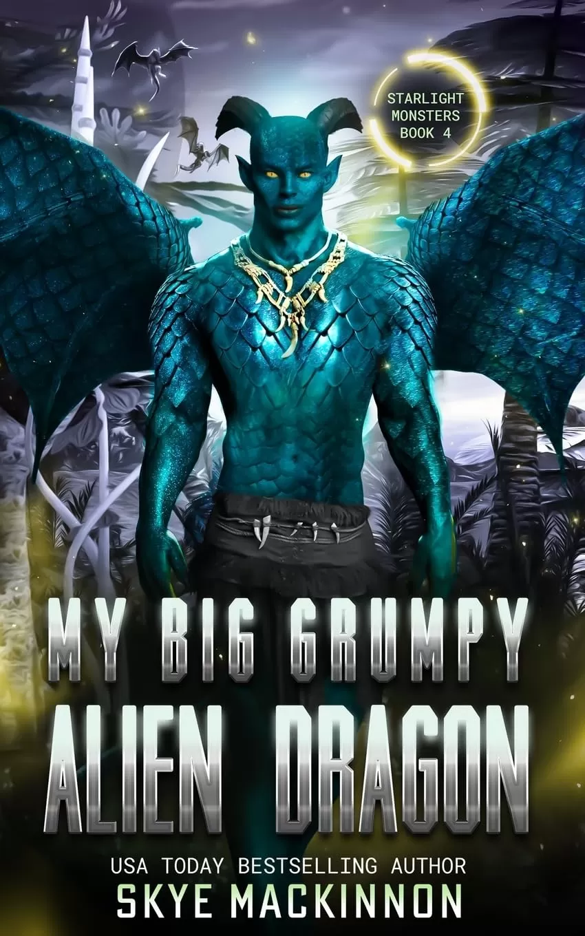 My Big Grumpy Alien Dragon (Starlight Monsters) by Skye MacKinnon