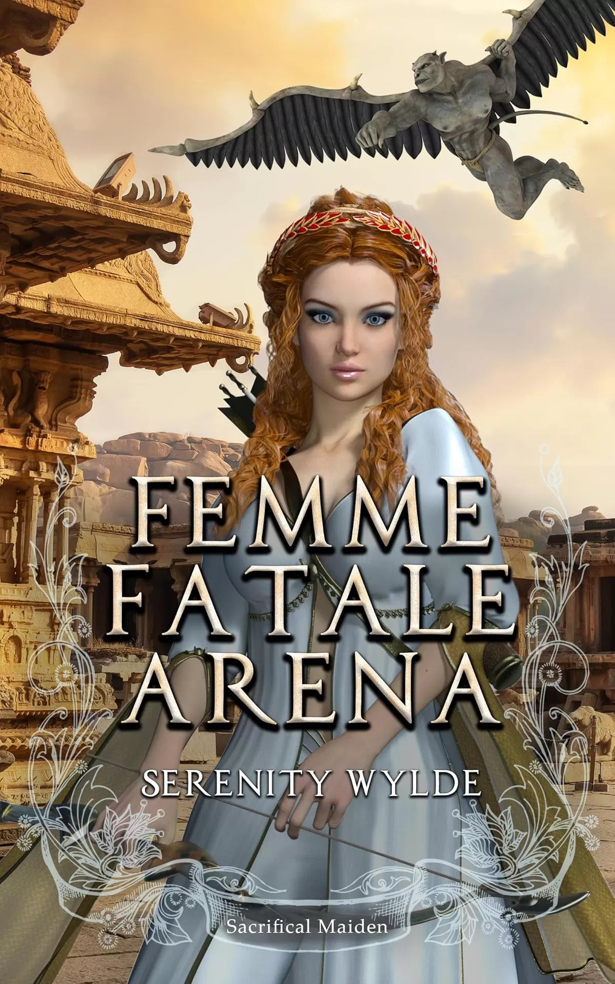 Femme Fatale Arena: A gargoyle romance (Sacrificial Maidens) by Serenity Wylde